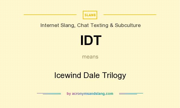 What does IDT mean? It stands for Icewind Dale Trilogy