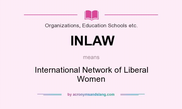What does INLAW mean? It stands for International Network of Liberal Women