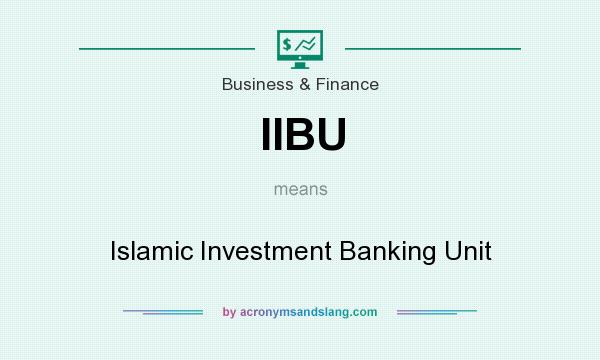 What does IIBU mean? It stands for Islamic Investment Banking Unit