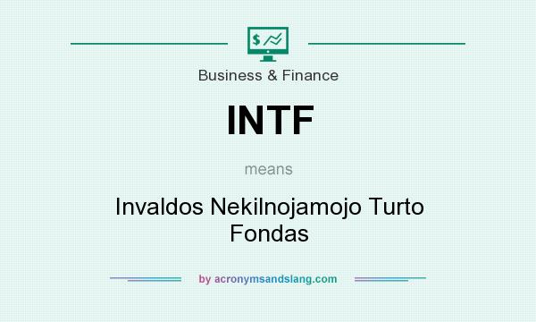 What does INTF mean? It stands for Invaldos Nekilnojamojo Turto Fondas