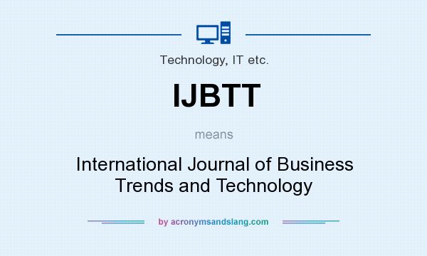 What does IJBTT mean? It stands for International Journal of Business Trends and Technology