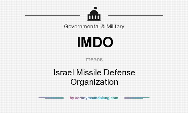 What does IMDO mean? It stands for Israel Missile Defense Organization