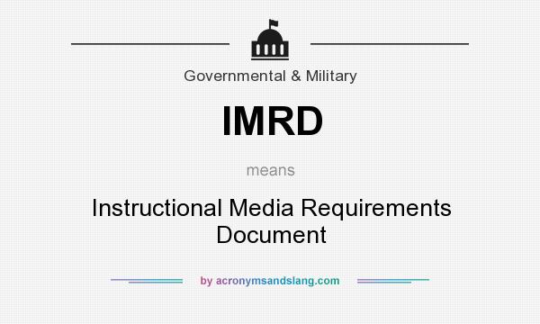 What does IMRD mean? It stands for Instructional Media Requirements Document