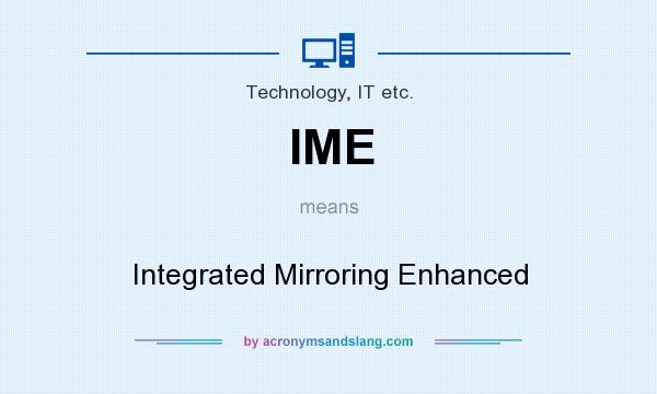 What does IME mean? It stands for Integrated Mirroring Enhanced
