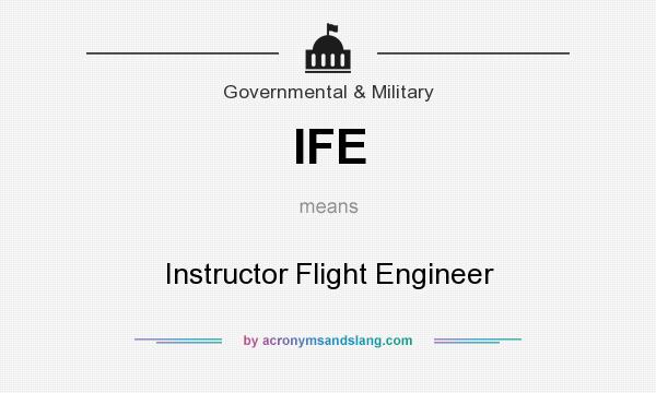 What does IFE mean? It stands for Instructor Flight Engineer