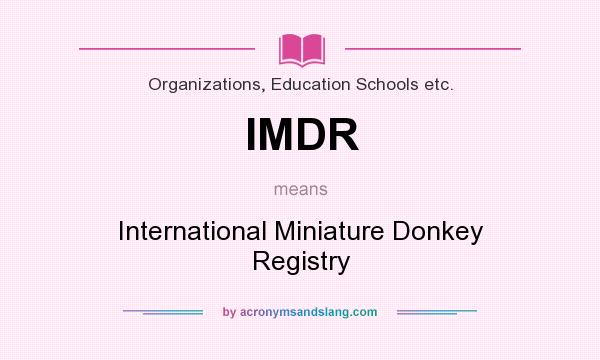 What does IMDR mean? It stands for International Miniature Donkey Registry