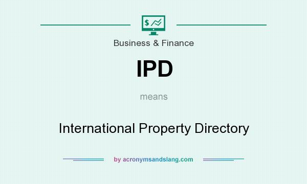 What does IPD mean? It stands for International Property Directory