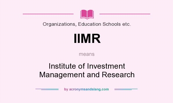 What does IIMR mean? It stands for Institute of Investment Management and Research