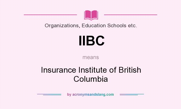 What does IIBC mean? It stands for Insurance Institute of British Columbia