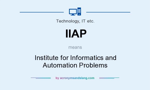 What does IIAP mean? It stands for Institute for Informatics and Automation Problems