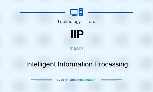 What does IIP mean? It stands for Intelligent Information Processing