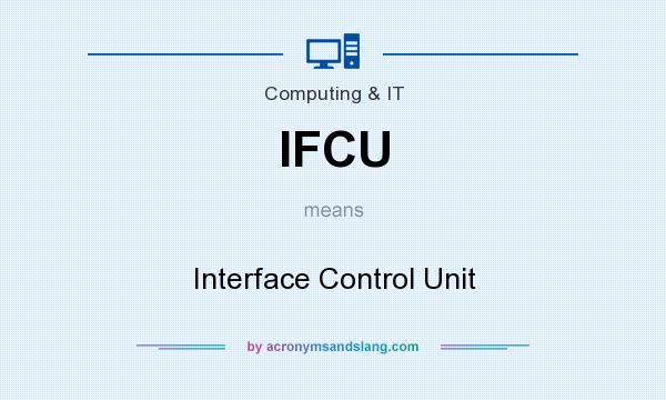 What does IFCU mean? It stands for Interface Control Unit