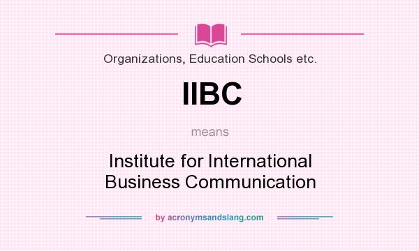 What does IIBC mean? It stands for Institute for International Business Communication