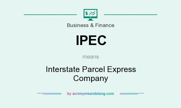 What does IPEC mean? It stands for Interstate Parcel Express Company