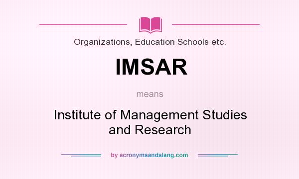 What does IMSAR mean? It stands for Institute of Management Studies and Research