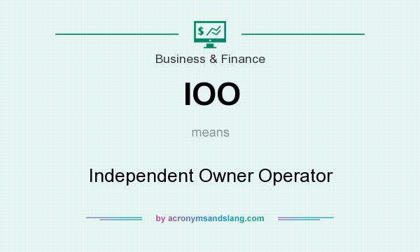 What does IOO mean? It stands for Independent Owner Operator