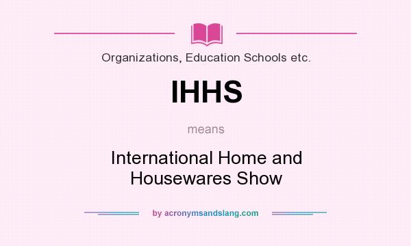 What does IHHS mean? It stands for International Home and Housewares Show