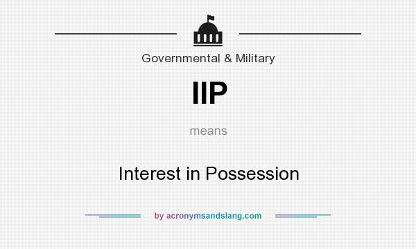 What does IIP mean? It stands for Interest in Possession