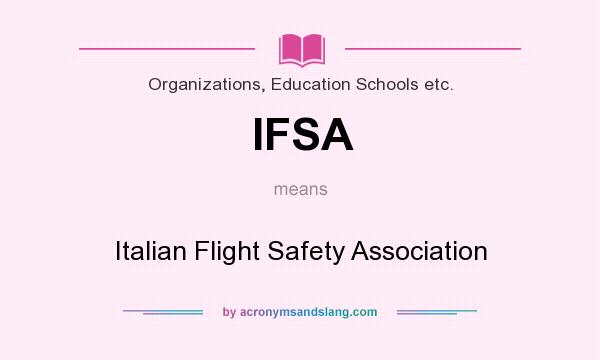 What does IFSA mean? It stands for Italian Flight Safety Association