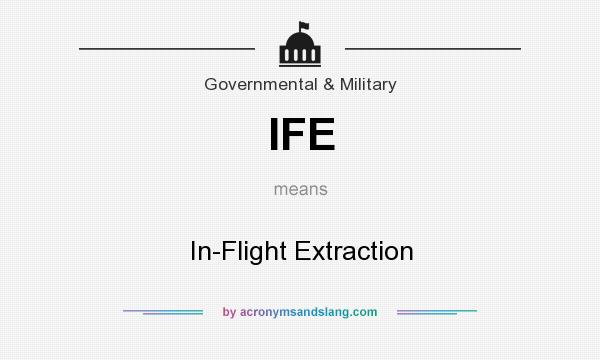 What does IFE mean? It stands for In-Flight Extraction