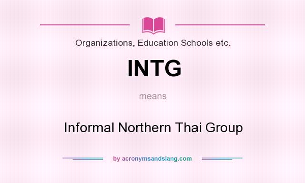 What does INTG mean? It stands for Informal Northern Thai Group