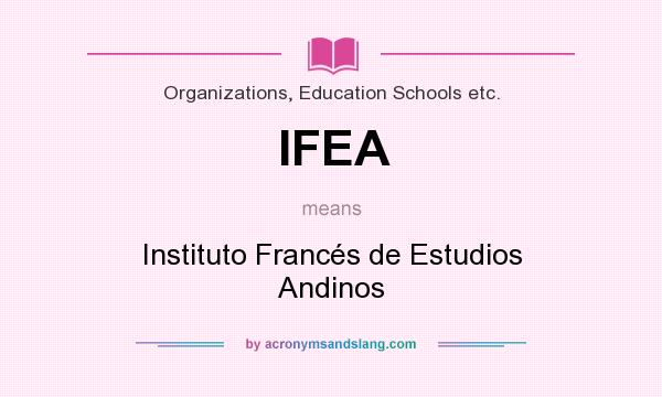 What does IFEA mean? It stands for Instituto Francés de Estudios Andinos