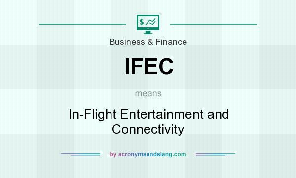 What does IFEC mean? It stands for In-Flight Entertainment and Connectivity