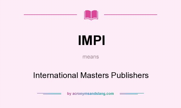 What does IMPI mean? It stands for International Masters Publishers