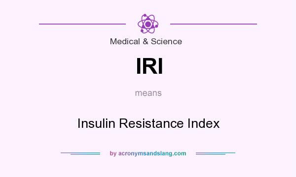 What does IRI mean? It stands for Insulin Resistance Index