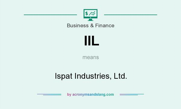 What does IIL mean? It stands for Ispat Industries, Ltd.