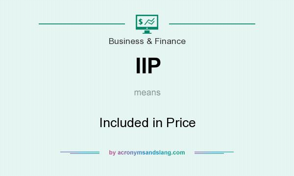 What does IIP mean? It stands for Included in Price