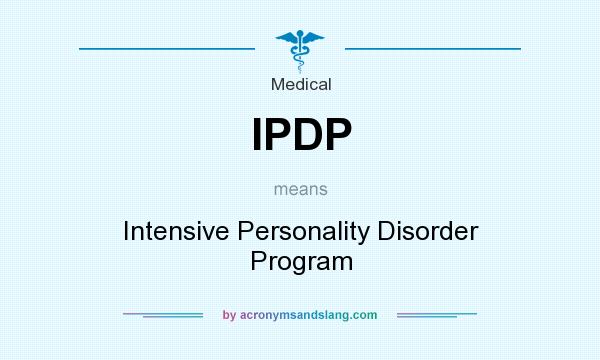 What does IPDP mean? It stands for Intensive Personality Disorder Program