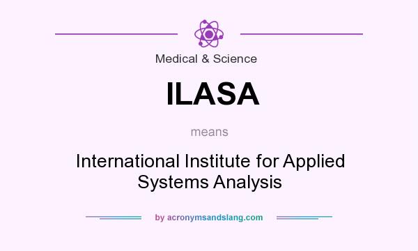 What does ILASA mean? It stands for International Institute for Applied Systems Analysis