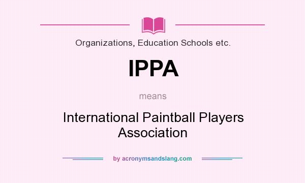 What does IPPA mean? It stands for International Paintball Players Association
