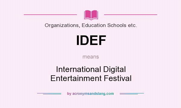 What does IDEF mean? It stands for International Digital Entertainment Festival