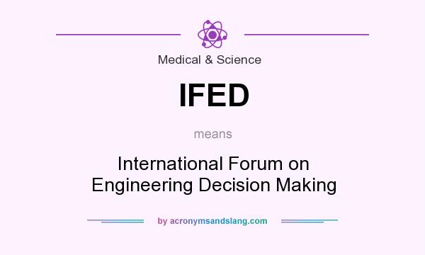 What does IFED mean? It stands for International Forum on Engineering Decision Making