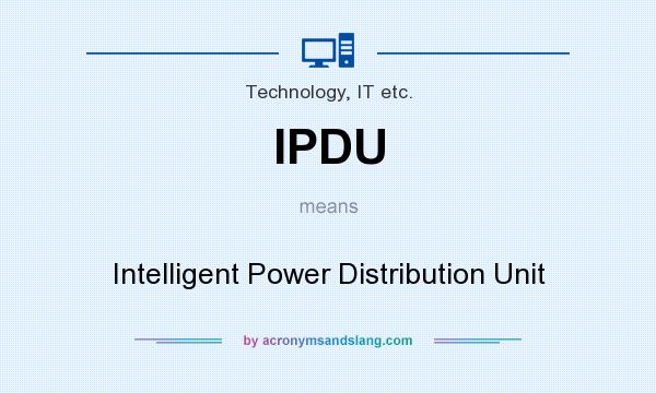 What does IPDU mean? It stands for Intelligent Power Distribution Unit