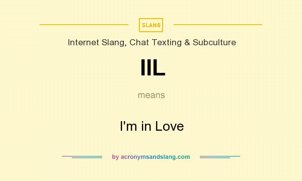 What does IIL mean? It stands for I`m in Love