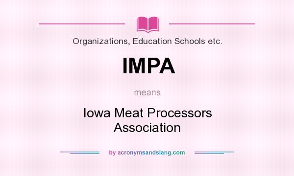 What does IMPA mean? It stands for Iowa Meat Processors Association
