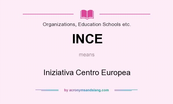 What does INCE mean? It stands for Iniziativa Centro Europea