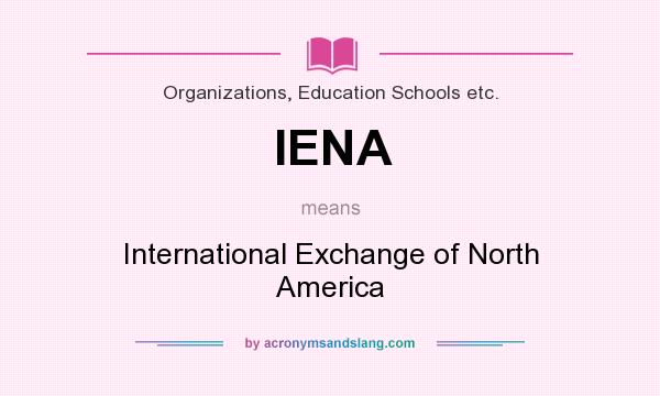 What does IENA mean? It stands for International Exchange of North America