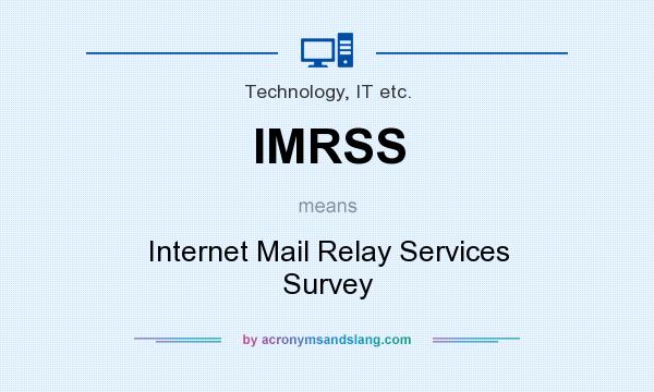 What does IMRSS mean? It stands for Internet Mail Relay Services Survey