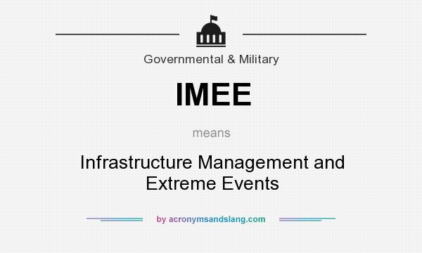 What does IMEE mean? It stands for Infrastructure Management and Extreme Events