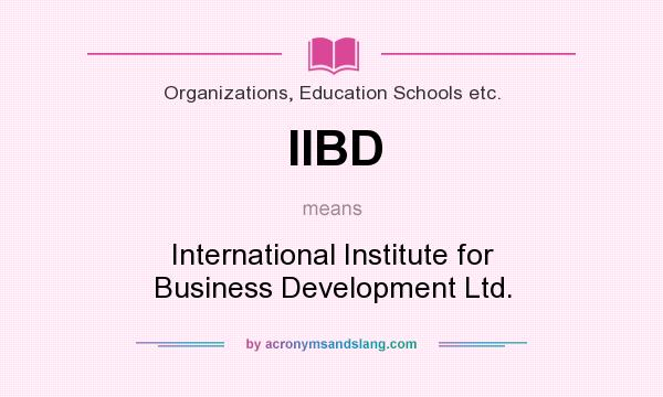 What does IIBD mean? It stands for International Institute for Business Development Ltd.