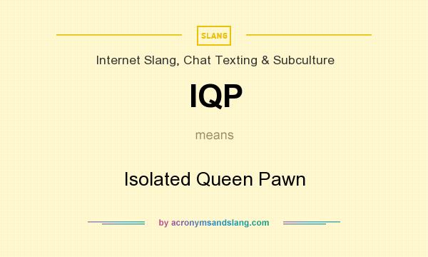 What does IQP mean? It stands for Isolated Queen Pawn