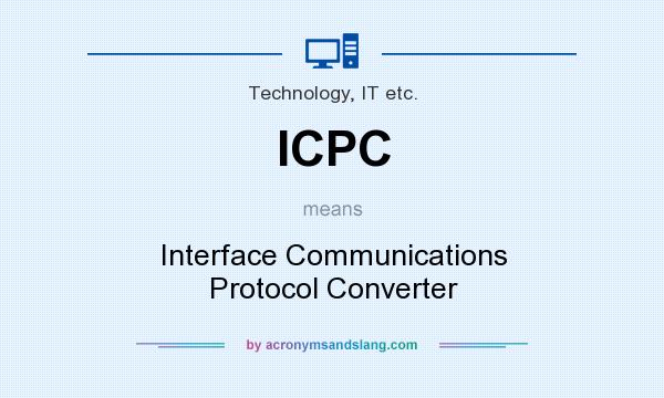 What does ICPC mean? It stands for Interface Communications Protocol Converter