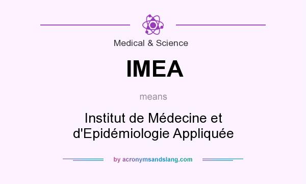 What does IMEA mean? It stands for Institut de Médecine et d`Epidémiologie Appliquée