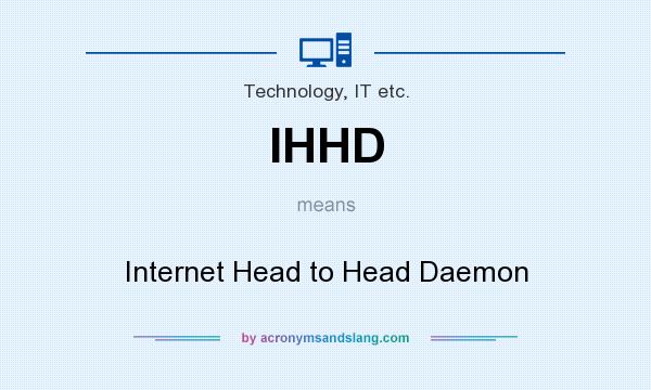 What does IHHD mean? It stands for Internet Head to Head Daemon