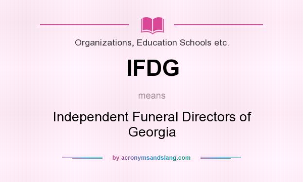 What does IFDG mean? It stands for Independent Funeral Directors of Georgia