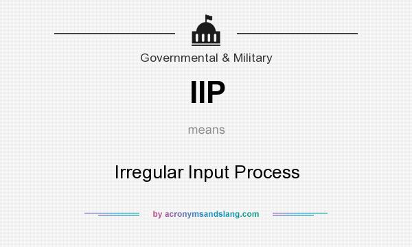 What does IIP mean? It stands for Irregular Input Process